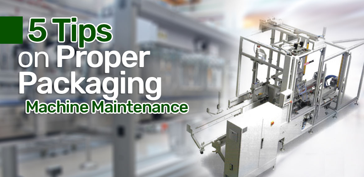 正确的包装机器维护的5个技巧