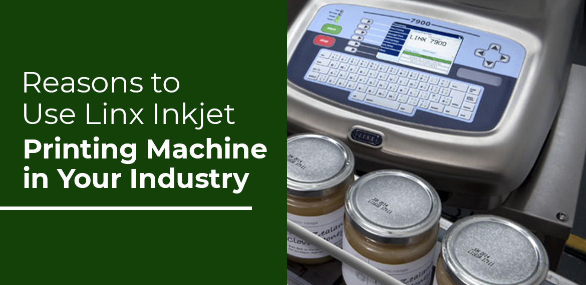 Reasons to Use Linx Inkjet Printing Machine in Your Industry